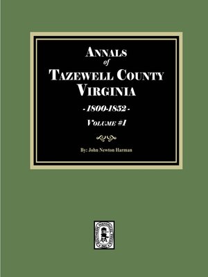 cover image of The Annals of Tazewell County, Virginia, 1800-1852. (Volume #1)